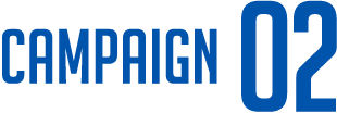 CAMPAIGN 02