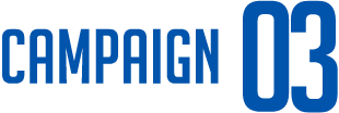 CAMPAIGN 03